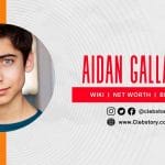 Aidan Gallagher Biography, Wiki, Age, Net Worth, Girlfriend, Family & More