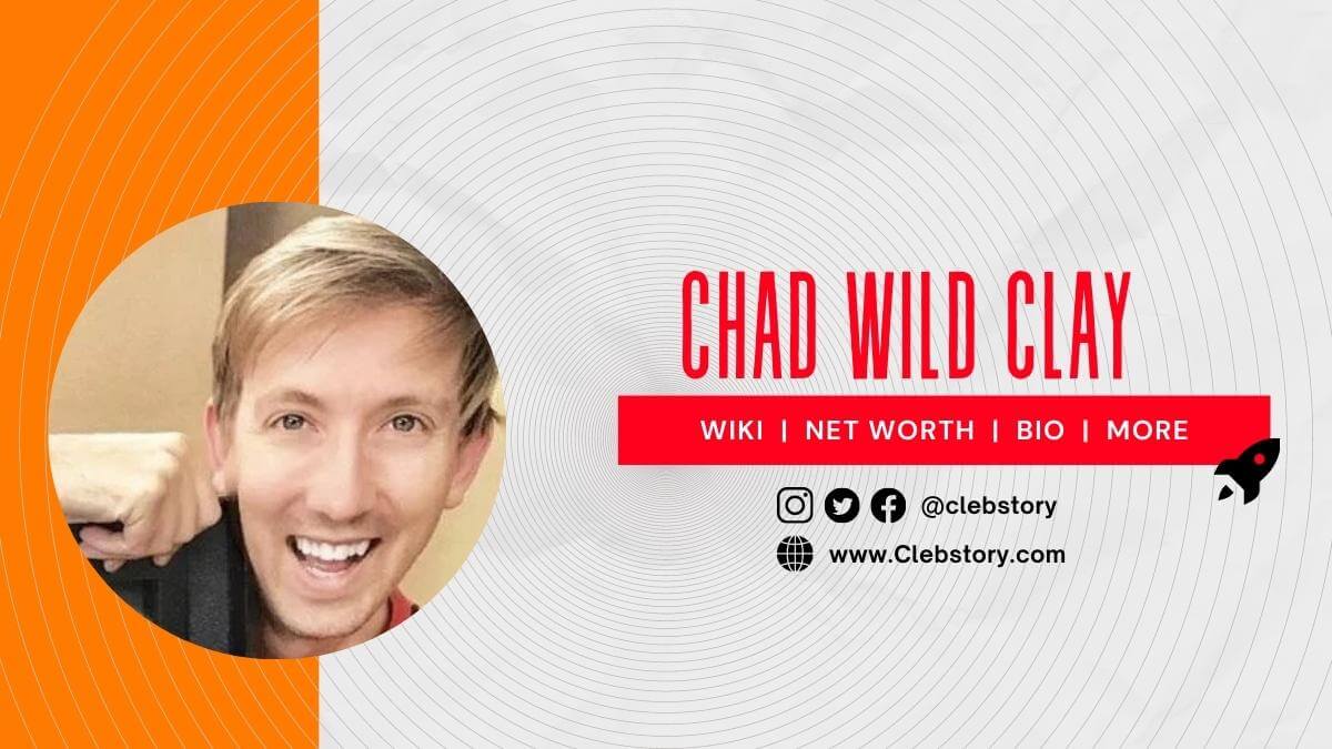 Chad Wild_Clay_Wiki_Biography_Age_Girlfriend_Family_Youtube_Ne_Worth_&_more (1)
