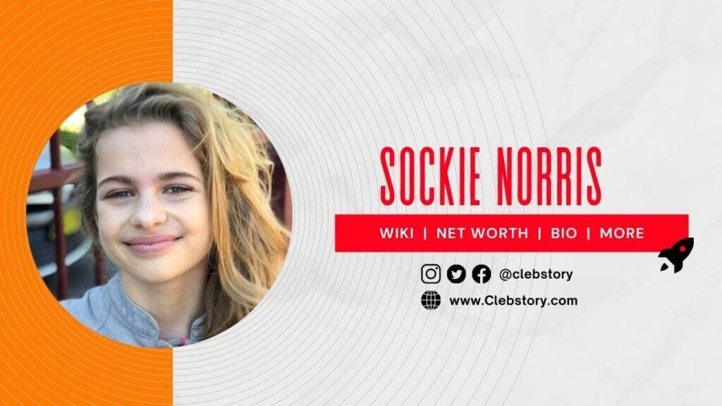 Sockie Norris Wiki, Bio, Parents, Age, Height, Boyfriend, Facts & more