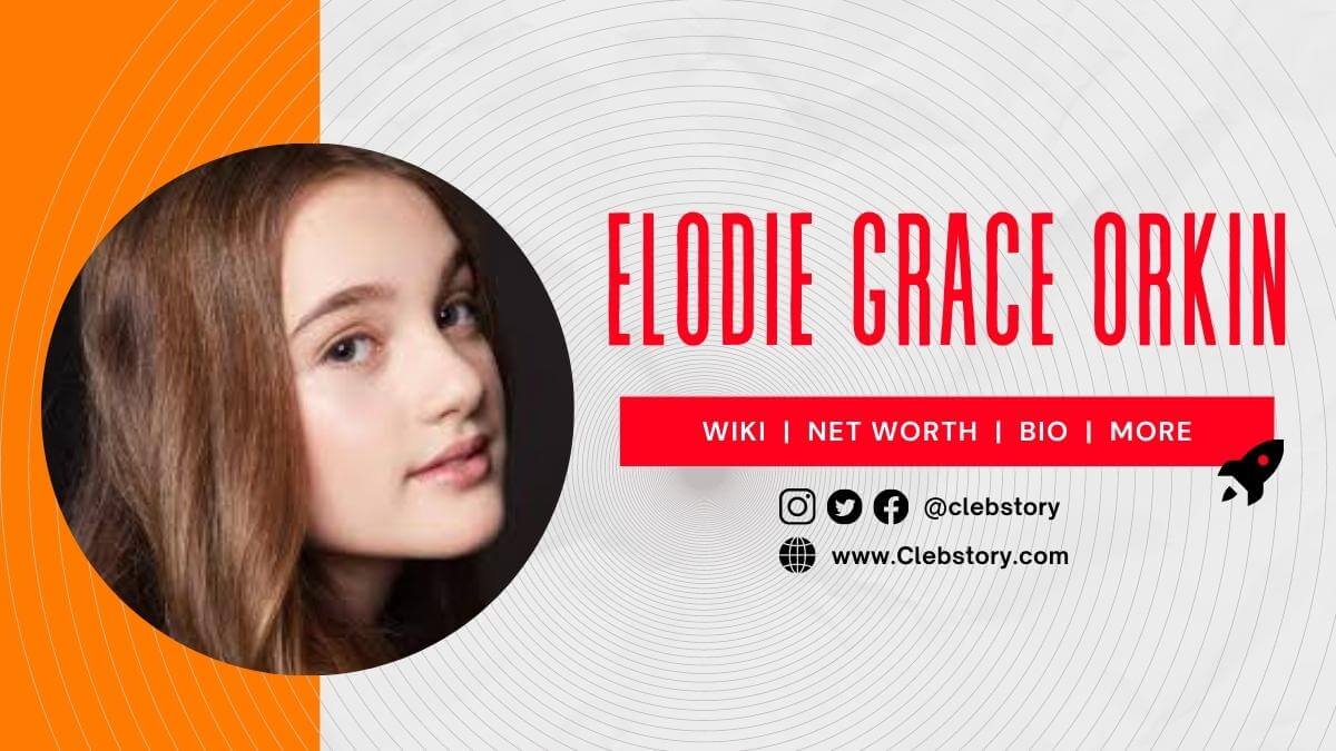 Elodie_Grace_Orkin_Family_Birthday_Facts_wiki_Age_career_Boyfriend_Height_Bio_and_More