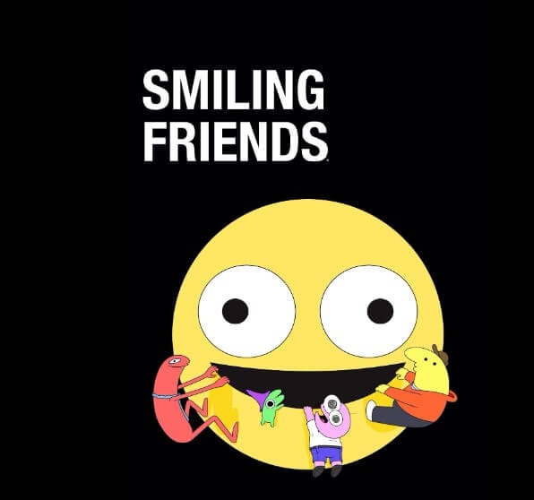 Smiling Friends.