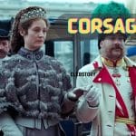 CORSAGE – Age Rating , Movie Rating, Parents Guide, Review, Where To Watch , Cast, Release Date And More