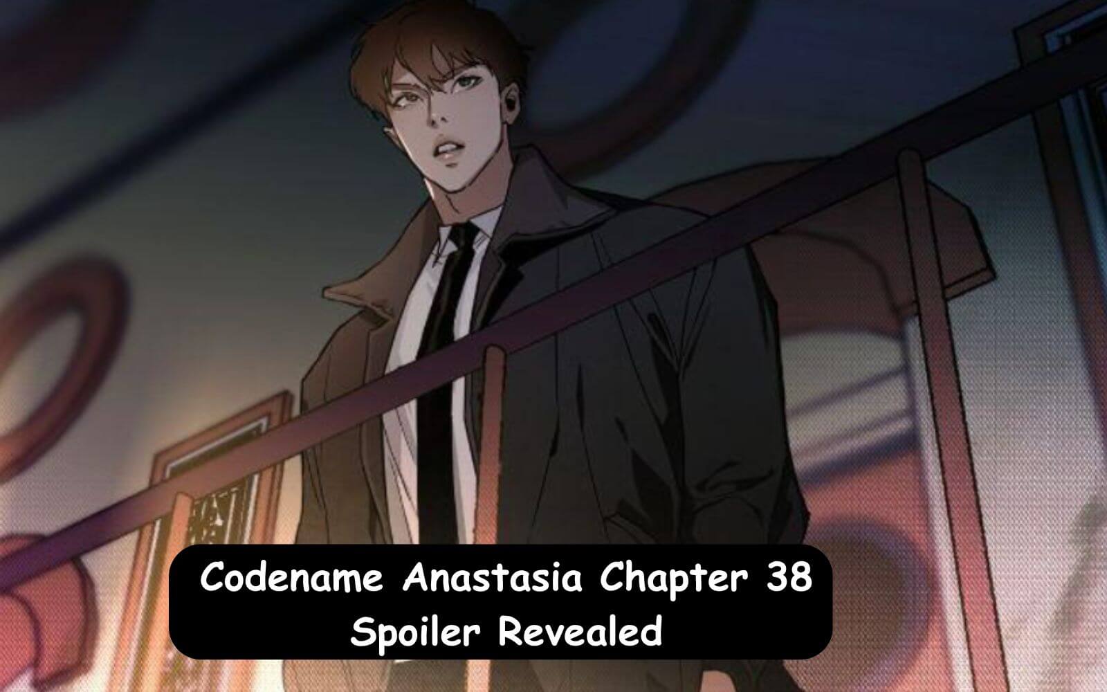 Codename Anastasia Chapter 38 Spoiler Revealed