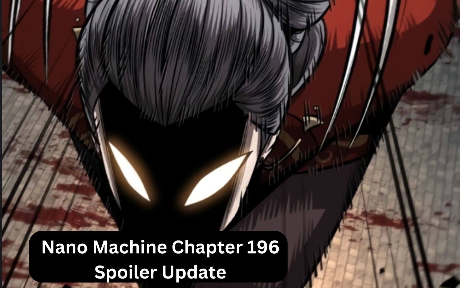 Nano Machine Chapter 196 Spoiler Update